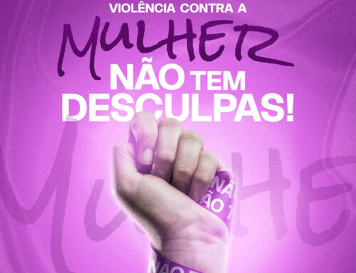 Agosto Lilás – Violência contra a mulher, não tem desculpas!